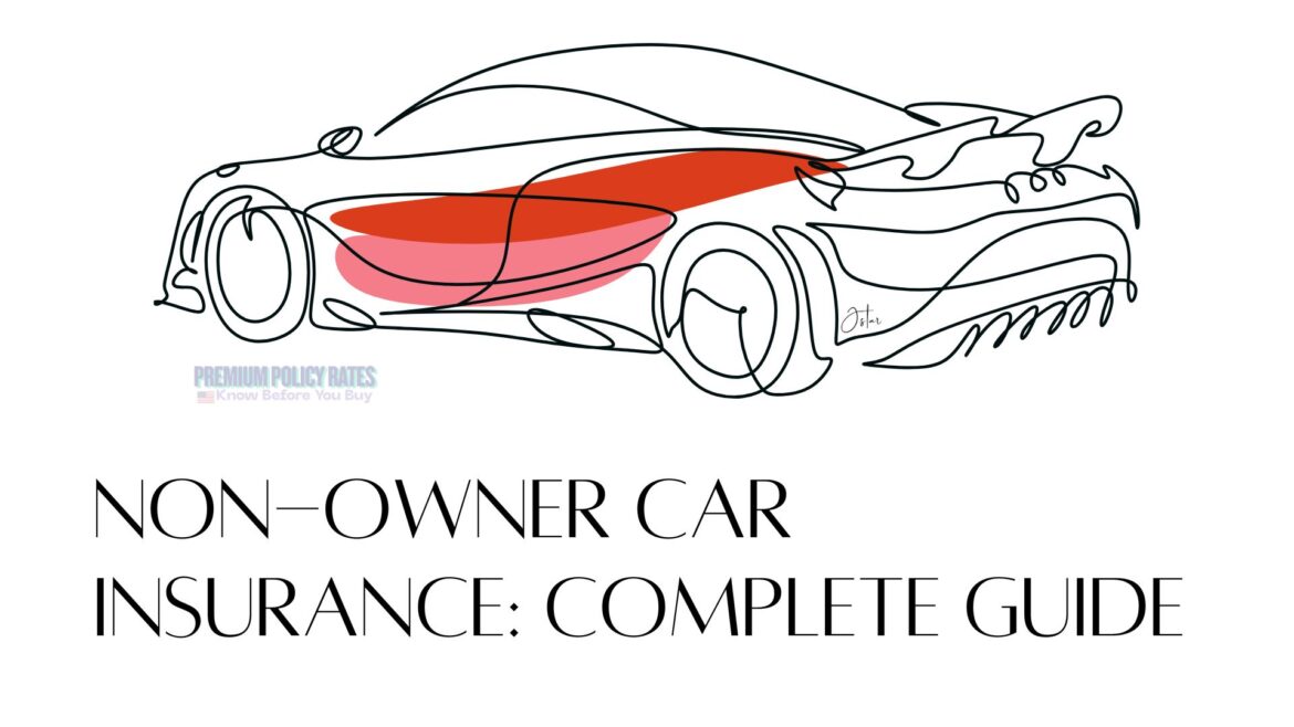 Non-Owner Car Insurance Complete Guide