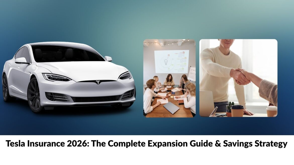 Tesla Insurance 2026 The Complete Expansion Guide & Savings Strategy