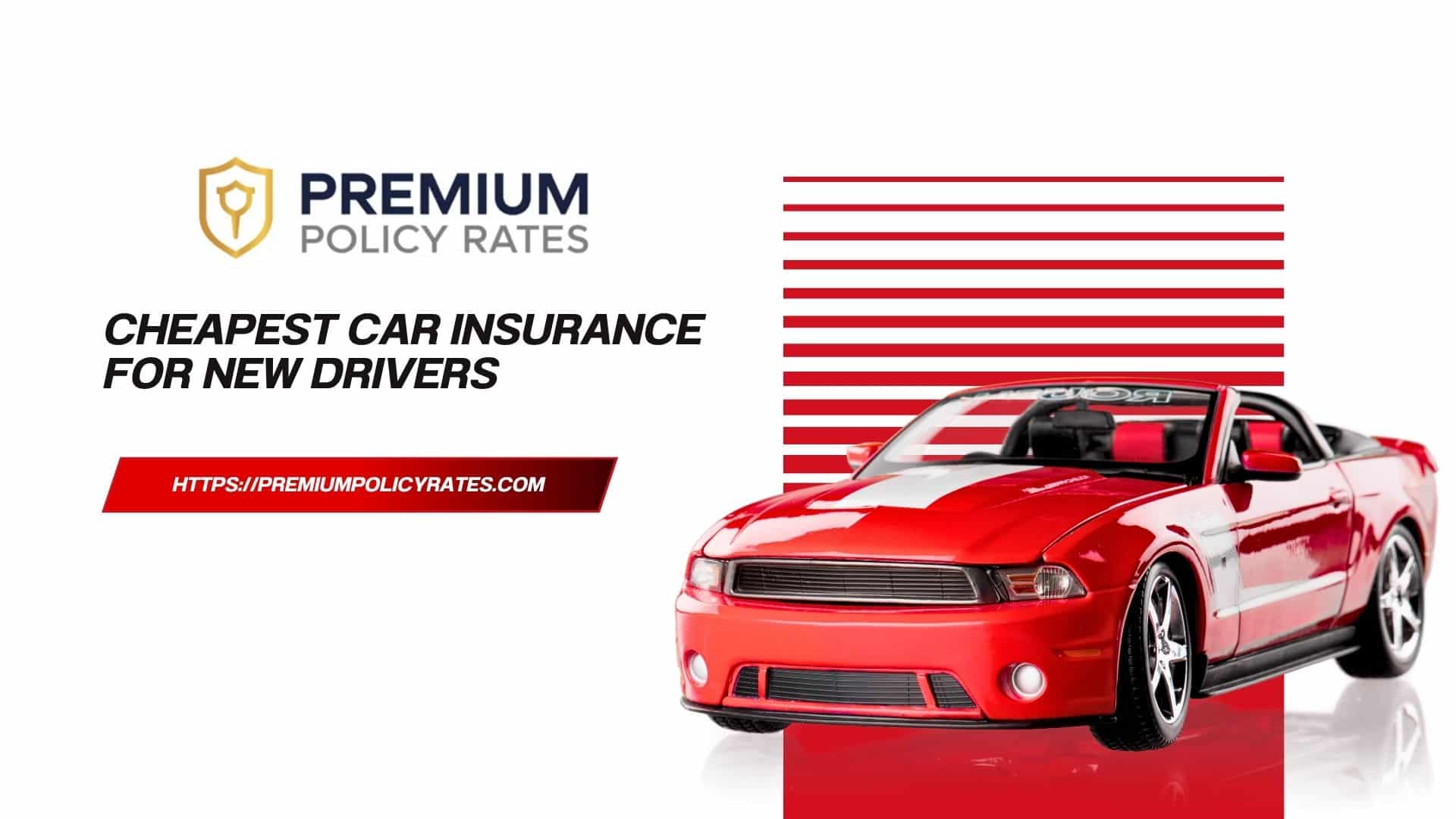 Cheapest Car Insurance for New Drivers: 2026 Complete Rate & Discount Guide